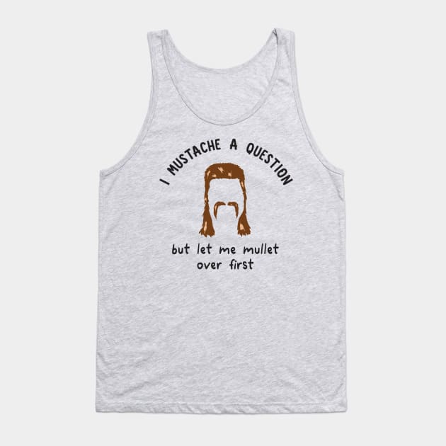 I Mustache a Question Tank Top by Odd Goose